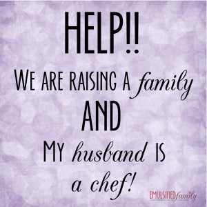 Raising a family with a chef