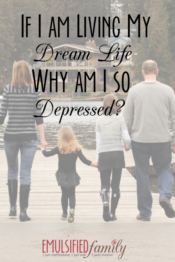 if i am living my dream life why am i so depressed