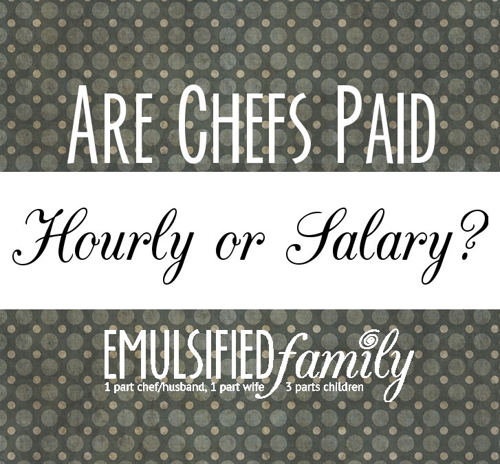 Are Chefs Paid Hourly or Salary?