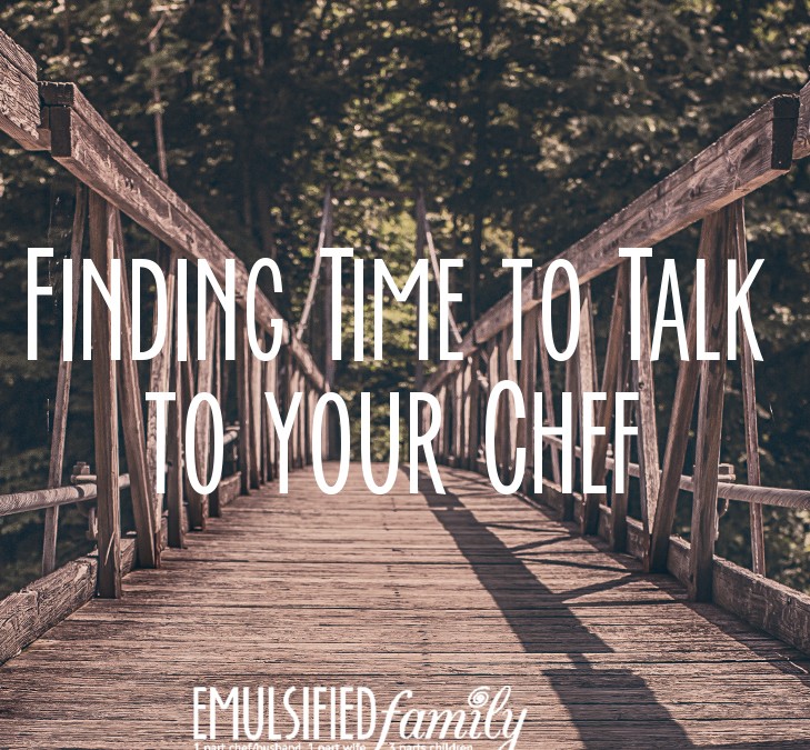 Finding Time to Talk to Your Chef