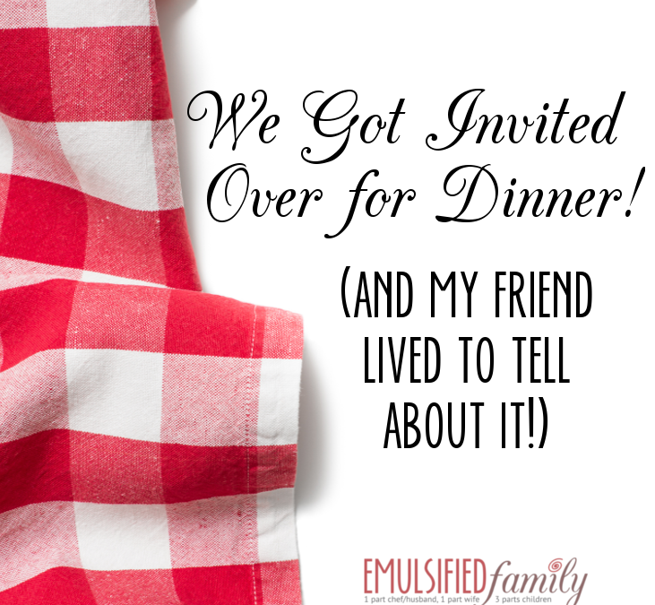 We Got Invited Over for Dinner!
