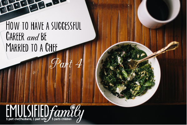 How to have a successful career and be married to a chef