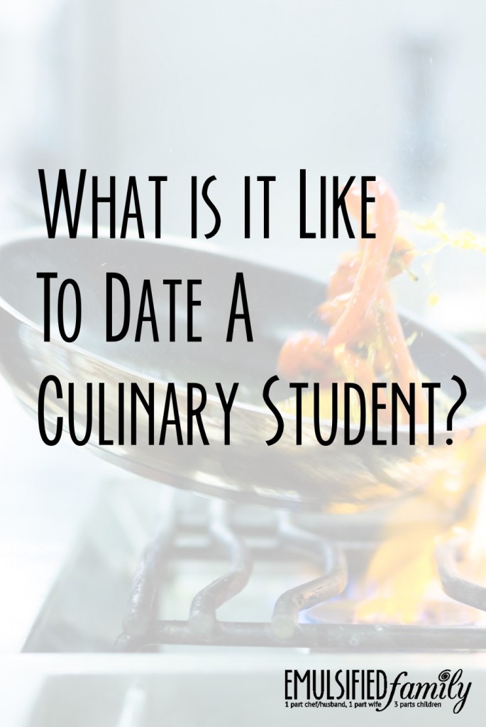 What is it like to date a culinary student