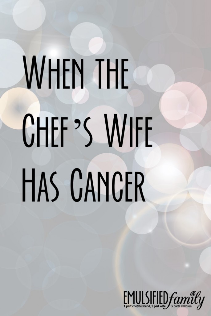 the chef's wife has cancer